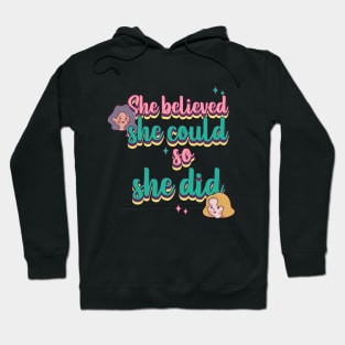 She Believed She Could So She Did Female Empowerment Hoodie